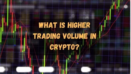 What Does a Higher Trading Volume In Crypto Indicate
